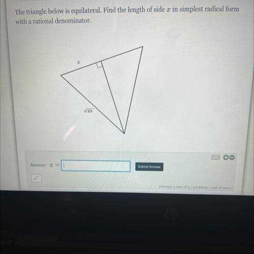 The triangle below is equilateral. Find the length of side x in simplest radical form

with a rati