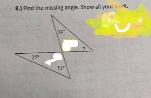 Find the missing angle. Show all your work. Pls, answer!

Ps, the things I covered were just my th