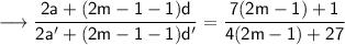 \longrightarrow \sf\small \dfrac{2a+ (2m-1-1)d}{2a' +(2m-1-1)d'}=\dfrac{7(2m-1)+1}{4(2m-1) +27}\\