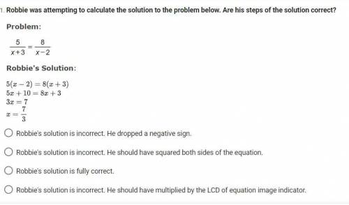Robbie was attempting to calculate the solution to the problem below. Are his steps of the solution