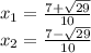 x_1=\frac{7+\sqrt{29}}{10}\\x_2=\frac{7-\sqrt{29}}{10}