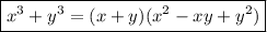 { \boxed{{x}^{3}  +  {y}^{3}  = (x + y)( {x}^{2} - xy +  {y}^{2})  }}