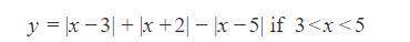 Rewrite each equation without absolute value for the given conditions.