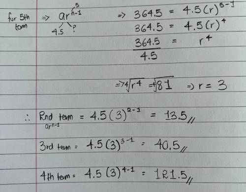 Find the 2nd, 3rd and 4th term of the geometric sequence 
4.5,_,_,_,364.5
