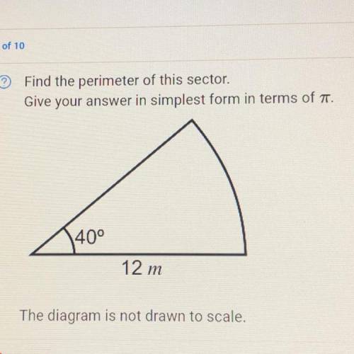 © Find the perimeter of this sector.

Give your answer in simplest form in terms of T.
40°
12 m
Th