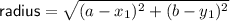 \textsf{radius}=\sqrt{(a-x_1)^2+(b-y_1)^2}