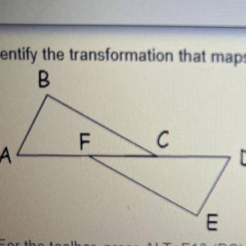 Identify the transformation that maps ABC —> DEF