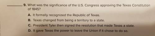 What was the significance of the U.S. Congress approving the Texas Constitution of 1845? A) It form