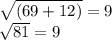 \sqrt{(69+12)} =9\\\sqrt{81} =9