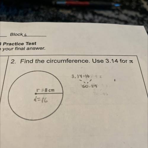 2. Find the circumference? 
I need help I don’t know if that is the right answer