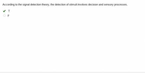 According to the signal detection theory, the detection of stimuli involves decision and sensory pr