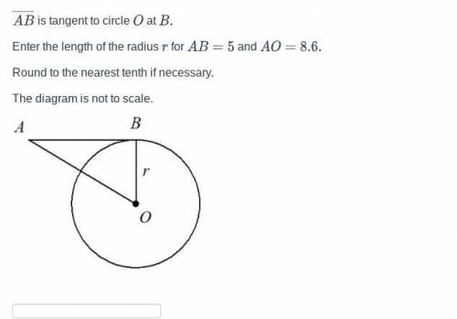 Is tangent to circle at

Enter the length of the radius for and 
Round to the nearest tenth if nec