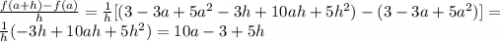 \frac{f(a+h)-f(a)}h = \frac1h[(3-3a+5a^2-3h+10ah+5h^2)-(3-3a+5a^2)]=\\\frac1h(-3h+10ah+5h^2) = 10a-3 +5h