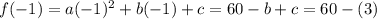 f(-1)=a(-1)^2+b(-1)+c=60\Rightarrowa-b+c=60-(3)