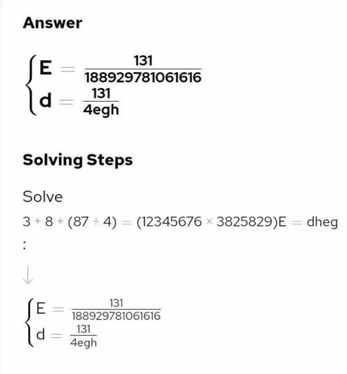 3+8+(87÷4)=(12345676×3825829){=dheg