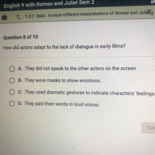 Question 7 of 10

Many modern adaptations of Romeo and Juliet have been produced,
including West S