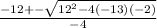 \frac{-12 +- \sqrt{12^2 - 4(-13)(-2)} }{-4}