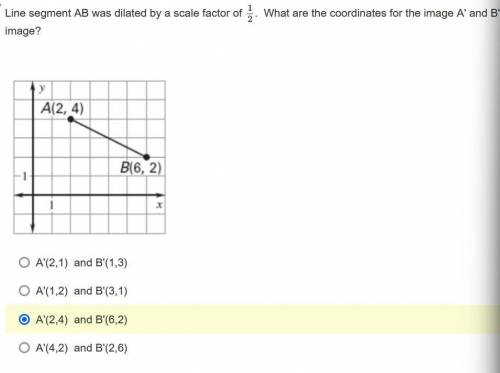 Line segment AB was dilated by a scale factor of 12. What are the coordinates for the image A' and