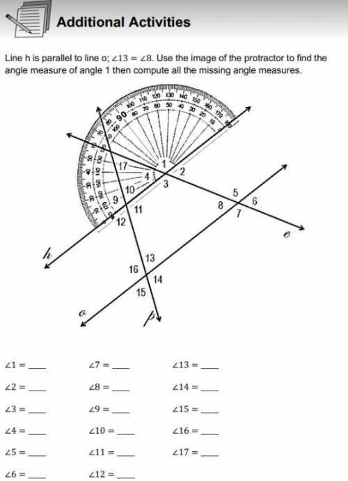 line h is parallel to line 0; ∠13 = ∠8 use the image of the protractor to find the angle measure of