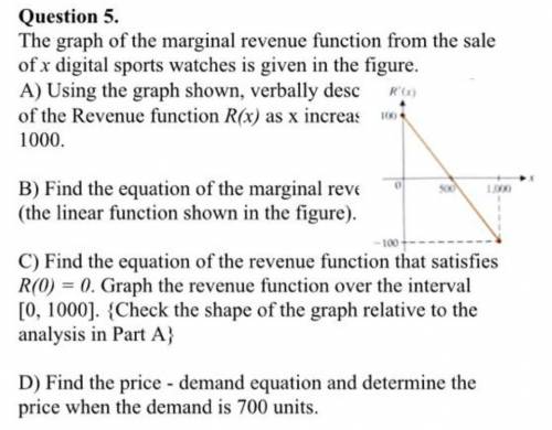 Question 5. The graph of the marginal revenue function from the sale of x digital sports watches is