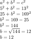 a^2 + b^2 = c^2\\5^2+b^2=13^2\\25+b^2=169^2\\b^2=169-25\\b^2=144\\b=\sqrt{144}=12\\ b=12