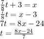 \frac{7}{8}t+3=x\\\frac{7}{8}t=x-3\\7t=8x-24\\t=\frac{8x-24}{7}